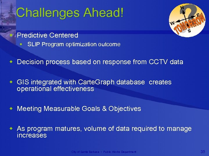 Challenges Ahead! w Predictive Centered § SLIP Program optimization outcome w Decision process based