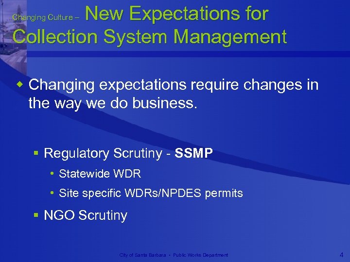 New Expectations for Collection System Management Changing Culture – w Changing expectations require changes