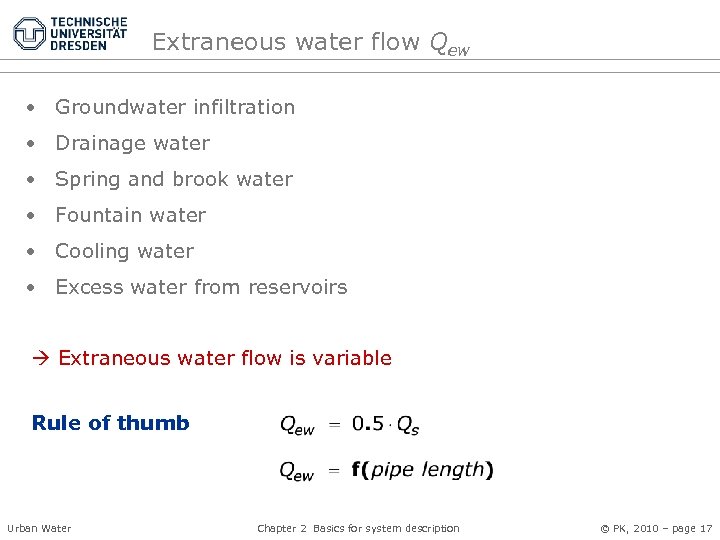 Extraneous water flow Qew • Groundwater infiltration • Drainage water • Spring and brook