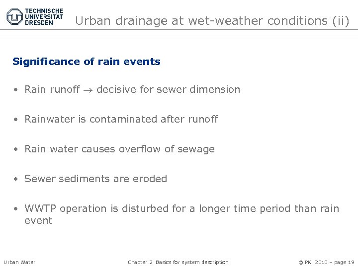 Urban drainage at wet-weather conditions (ii) Significance of rain events • Rain runoff decisive