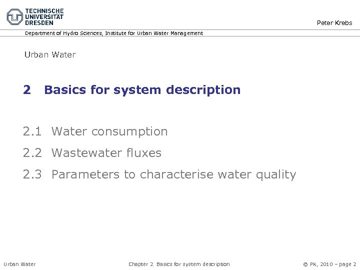 Peter Krebs Department of Hydro Sciences, Institute for Urban Water Management Urban Water 2