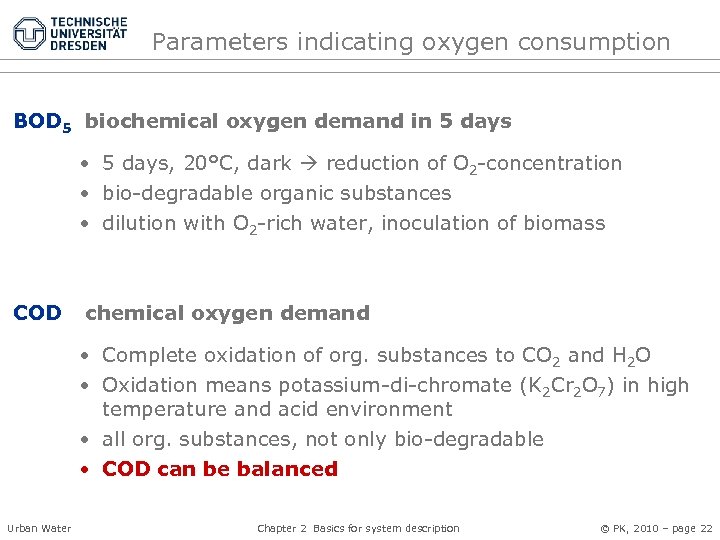 Parameters indicating oxygen consumption BOD 5 biochemical oxygen demand in 5 days • 5