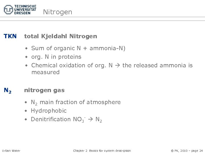 Nitrogen TKN total Kjeldahl Nitrogen • Sum of organic N + ammonia-N) • org.