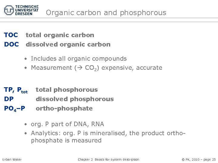 Organic carbon and phosphorous TOC total organic carbon DOC dissolved organic carbon • Includes