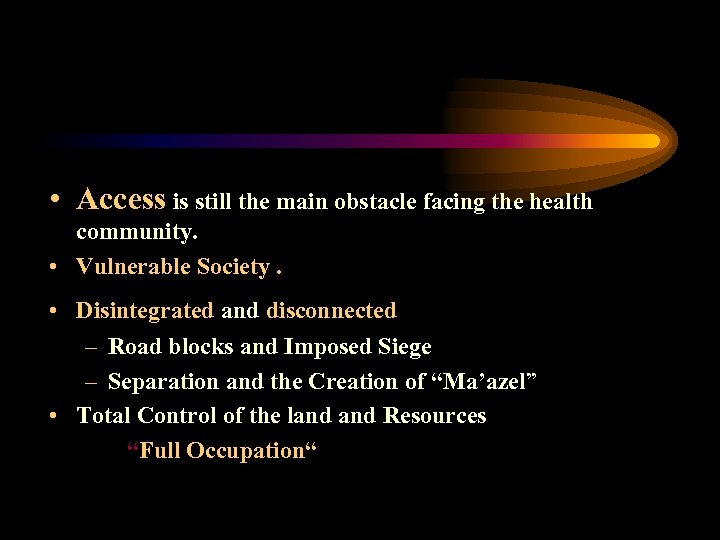  • Access is still the main obstacle facing the health community. • Vulnerable