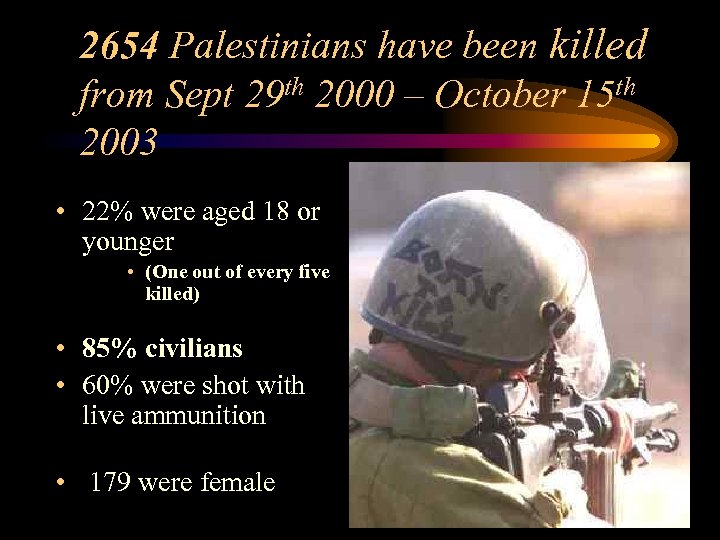 2654 Palestinians have been killed from Sept 29 th 2000 – October 15 th