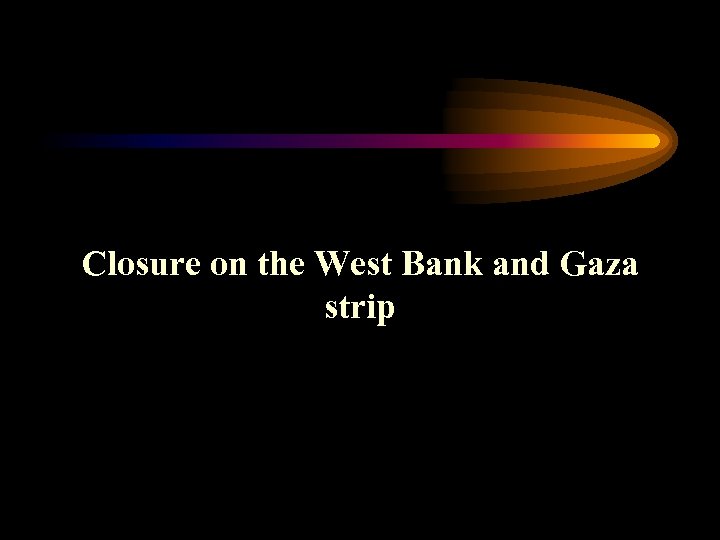 Closure on the West Bank and Gaza strip 