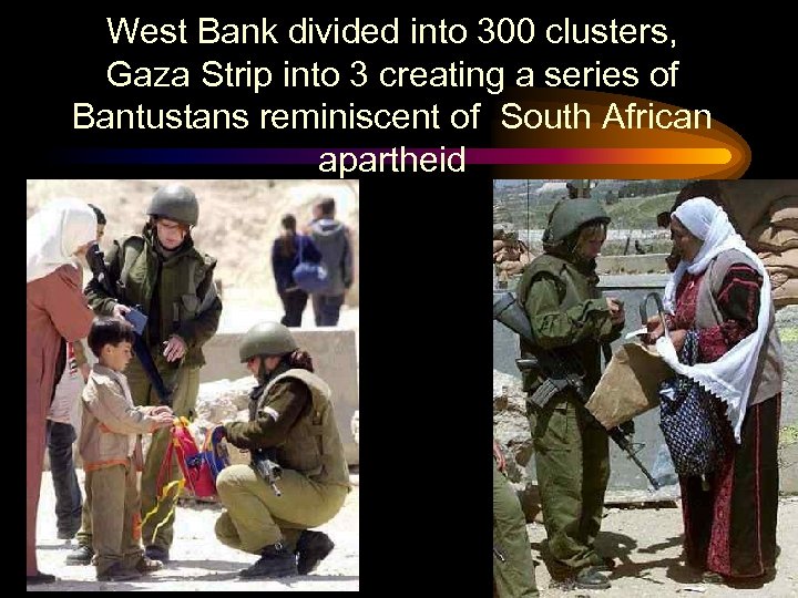 West Bank divided into 300 clusters, Gaza Strip into 3 creating a series of