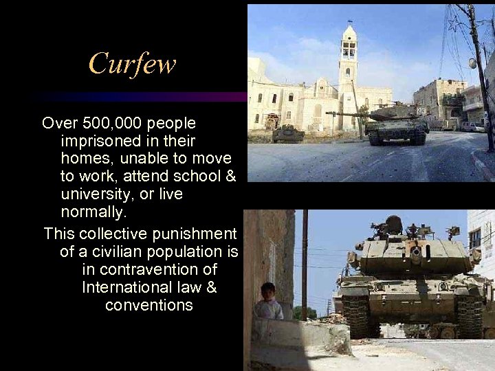 Curfew Over 500, 000 people imprisoned in their homes, unable to move to work,