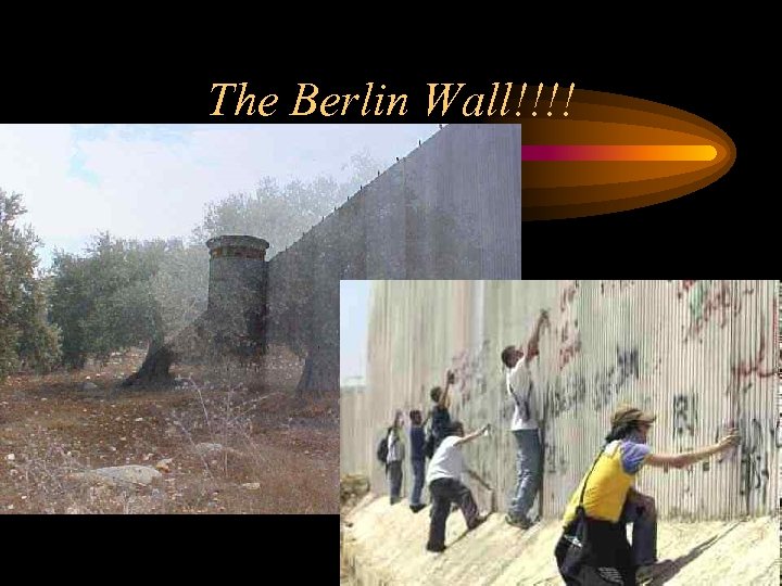 The Berlin Wall!!!! 