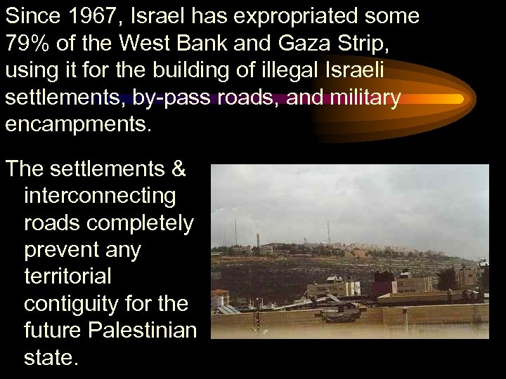 Since 1967, Israel has expropriated some 79% of the West Bank and Gaza Strip,