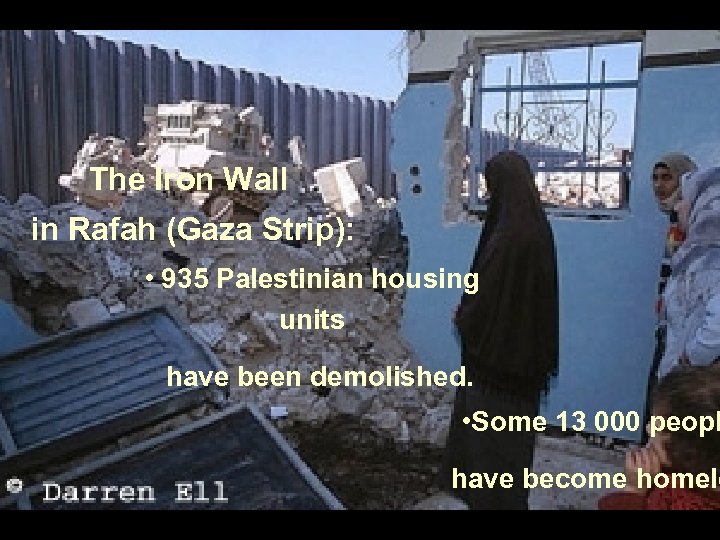 The Iron Wall in Rafah (Gaza Strip): • 935 Palestinian housing units have been
