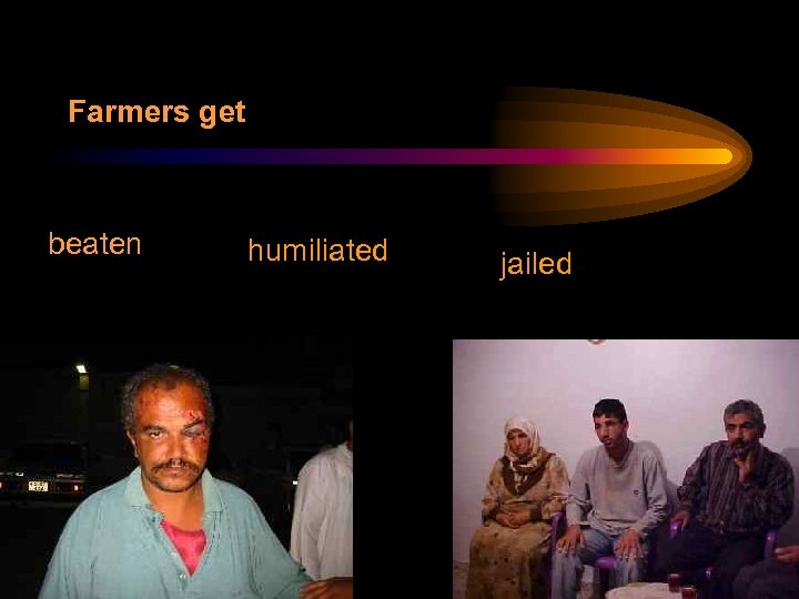 Farmers get beaten humiliated jailed 