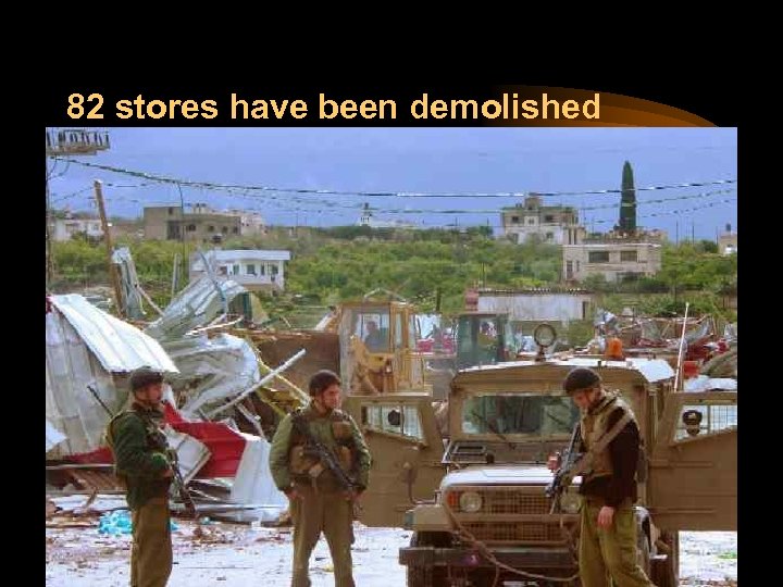 82 stores have been demolished 