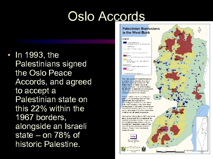 Oslo Accords • In 1993, the Palestinians signed the Oslo Peace Accords, and agreed
