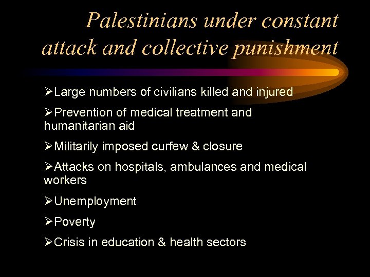 Palestinians under constant attack and collective punishment ØLarge numbers of civilians killed and injured