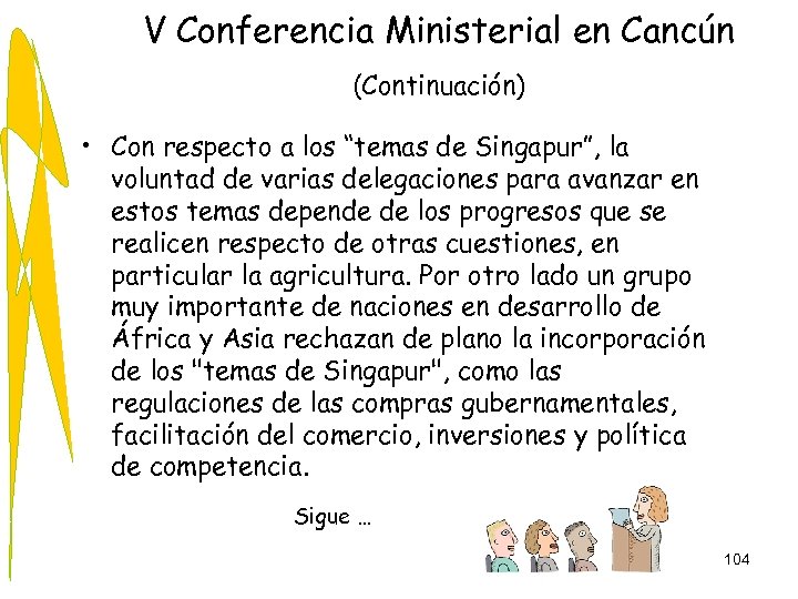 V Conferencia Ministerial en Cancún (Continuación) • Con respecto a los “temas de Singapur”,