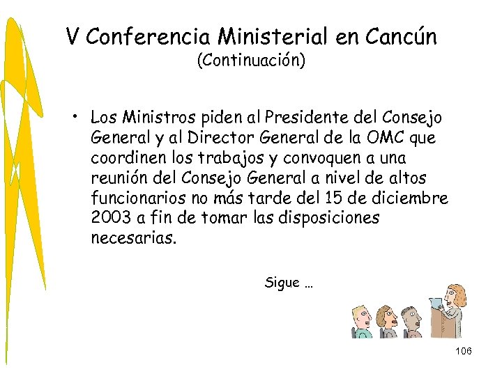 V Conferencia Ministerial en Cancún (Continuación) • Los Ministros piden al Presidente del Consejo