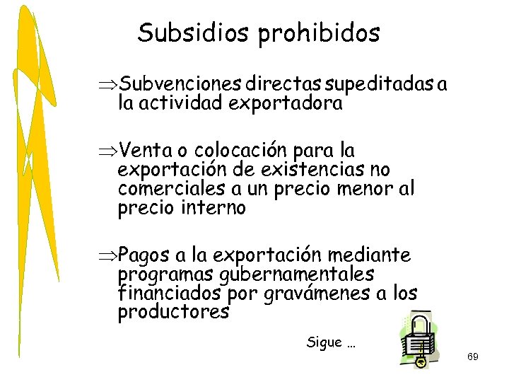 Subsidios prohibidos ÞSubvenciones directas supeditadas a la actividad exportadora ÞVenta o colocación para la