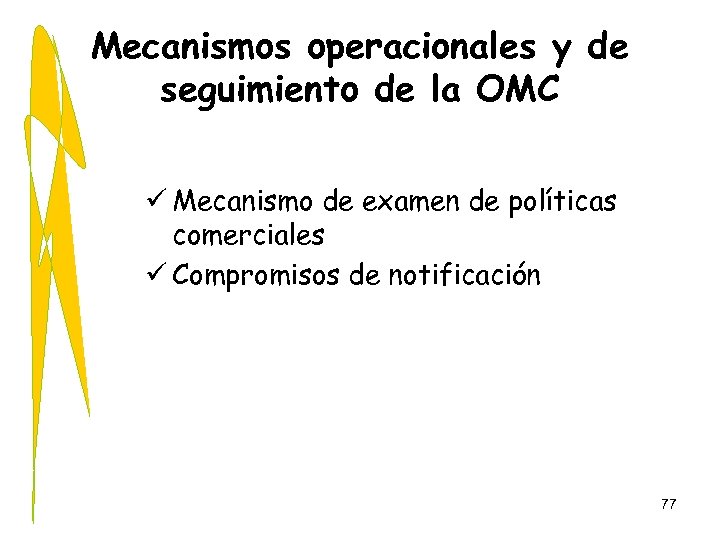 Mecanismos operacionales y de seguimiento de la OMC ü Mecanismo de examen de políticas