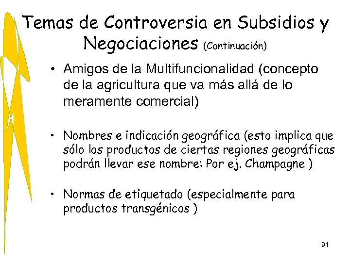 Temas de Controversia en Subsidios y Negociaciones (Continuación) • Amigos de la Multifuncionalidad (concepto