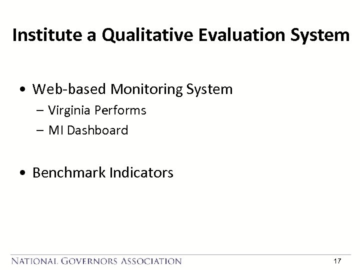 Institute a Qualitative Evaluation System • Web-based Monitoring System – Virginia Performs – MI
