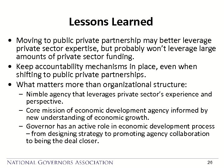 Lessons Learned • Moving to public private partnership may better leverage private sector expertise,