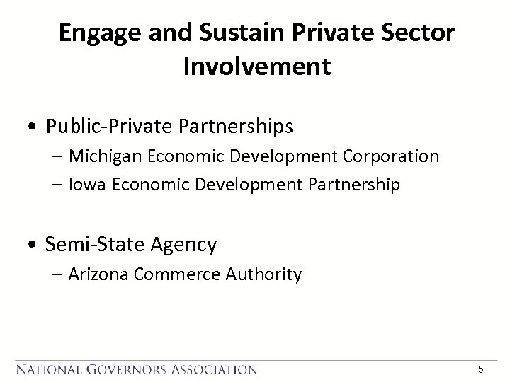 Engage and Sustain Private Sector Involvement • Public-Private Partnerships – Michigan Economic Development Corporation