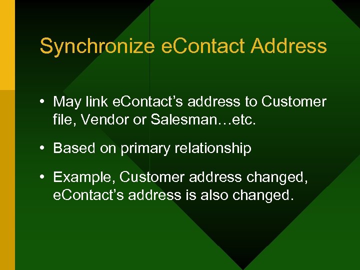 Synchronize e. Contact Address • May link e. Contact’s address to Customer file, Vendor