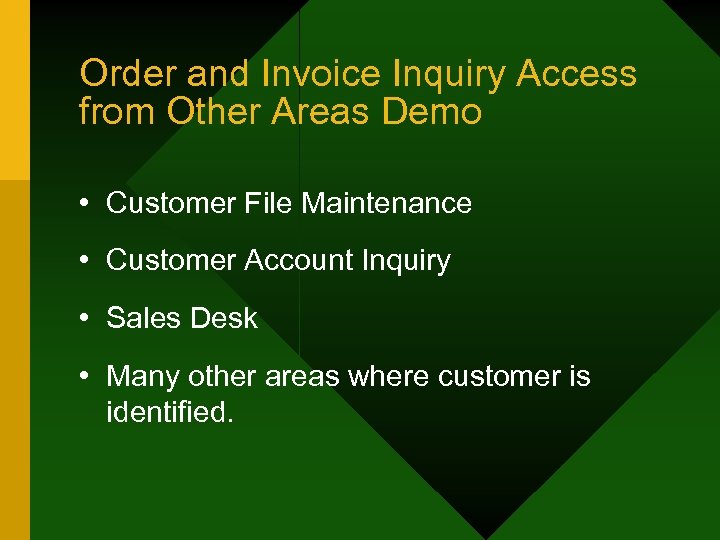 Order and Invoice Inquiry Access from Other Areas Demo • Customer File Maintenance •