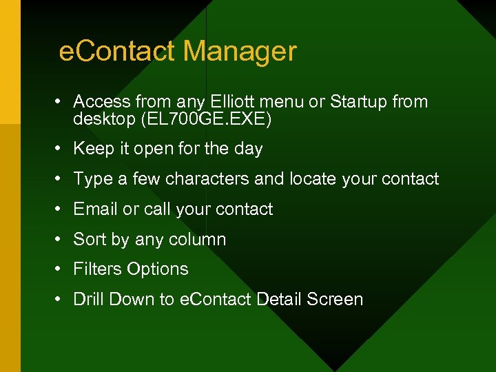 e. Contact Manager • Access from any Elliott menu or Startup from desktop (EL