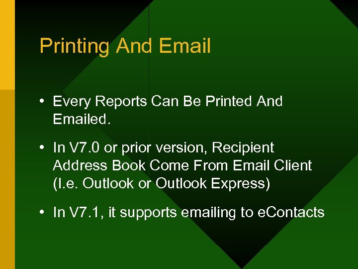 Printing And Email • Every Reports Can Be Printed And Emailed. • In V