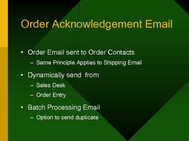 Order Acknowledgement Email • Order Email sent to Order Contacts – Same Principle Applies