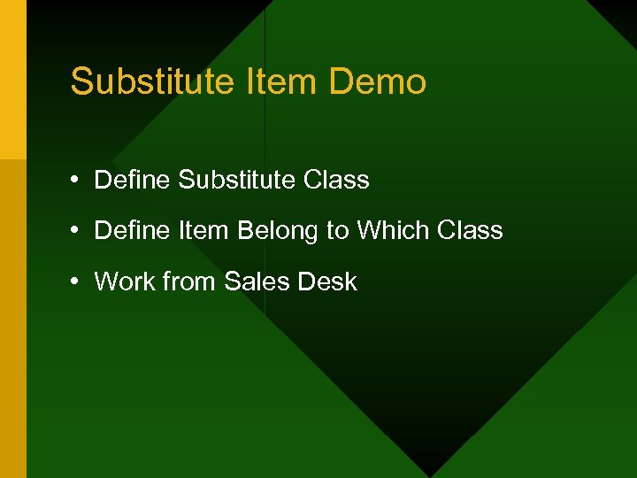 Substitute Item Demo • Define Substitute Class • Define Item Belong to Which Class