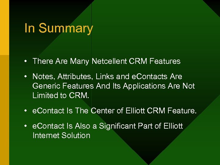 In Summary • There Are Many Netcellent CRM Features • Notes, Attributes, Links and