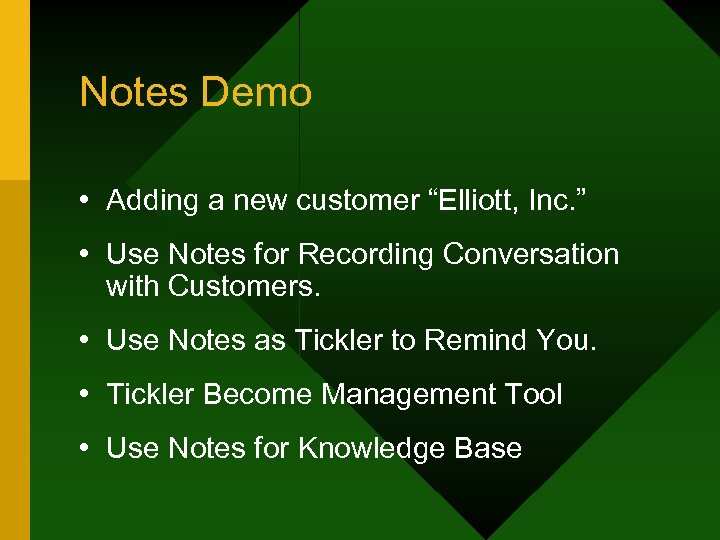 Notes Demo • Adding a new customer “Elliott, Inc. ” • Use Notes for