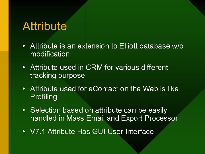 Attribute • Attribute is an extension to Elliott database w/o modification • Attribute used