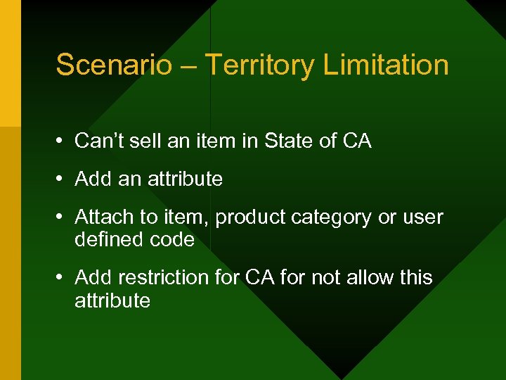 Scenario – Territory Limitation • Can’t sell an item in State of CA •