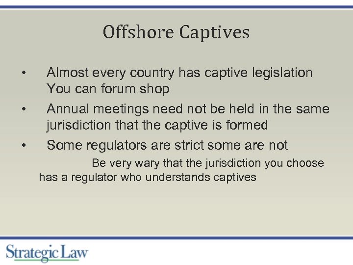 Offshore Captives • • • Almost every country has captive legislation You can forum