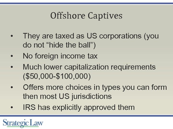 Offshore Captives • • • They are taxed as US corporations (you do not