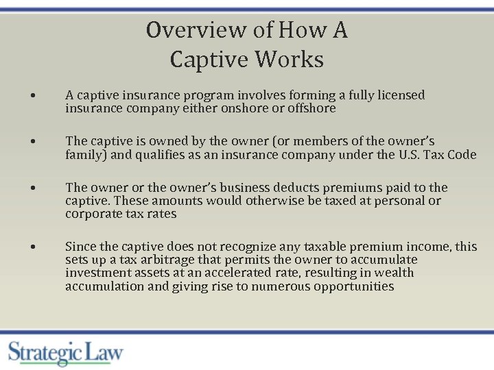 Overview of How A Captive Works • A captive insurance program involves forming a