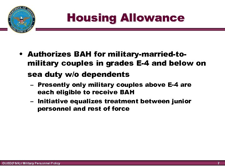 Housing Allowance • Authorizes BAH for military-married-tomilitary couples in grades E-4 and below on