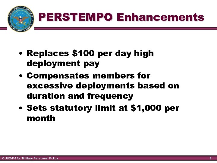 PERSTEMPO Enhancements • Replaces $100 per day high deployment pay • Compensates members for