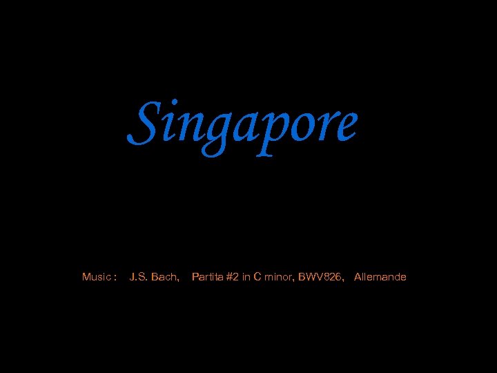 Singapore Music : J. S. Bach, Partita #2 in C minor, BWV 826, Allemande