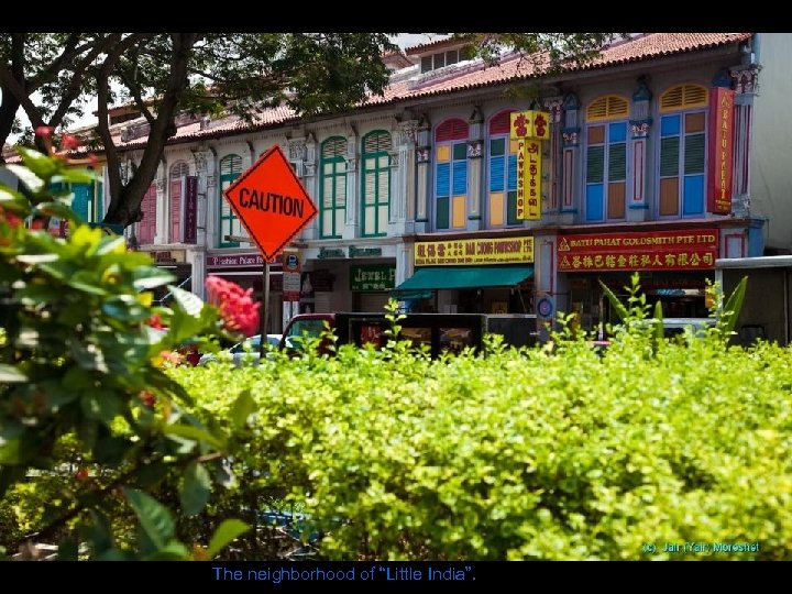 The neighborhood of “Little India”. 