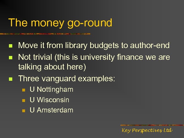 The money go-round n n n Move it from library budgets to author-end Not