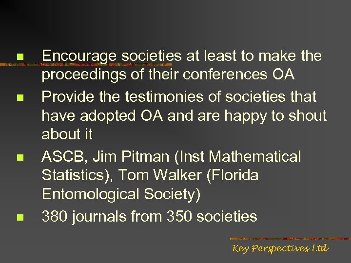 n n Encourage societies at least to make the proceedings of their conferences OA