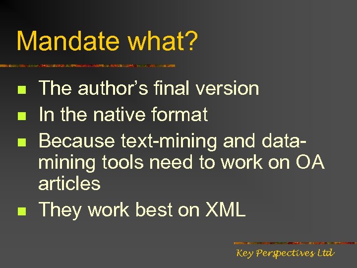 Mandate what? n n The author’s final version In the native format Because text-mining