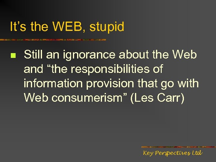It’s the WEB, stupid n Still an ignorance about the Web and “the responsibilities