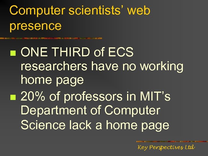 Computer scientists’ web presence n n ONE THIRD of ECS researchers have no working